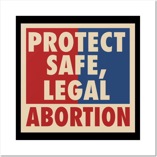 Protect Safe Legal Abortion Wall Art by mia_me